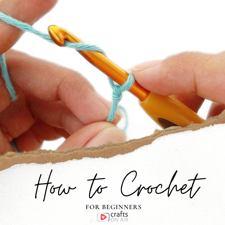 How To Learn To Crochet: A Beginner Friendly Guide - Crafts on Air